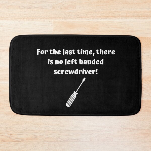 Item preview, Left handed screwdriver-Sarcastic quote design designed and sold by goodguy53.