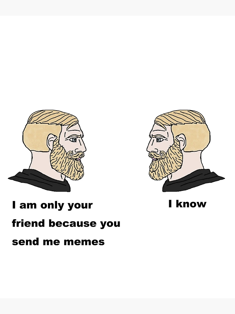 Here's my collection of of the yes chad meme and friends (so far