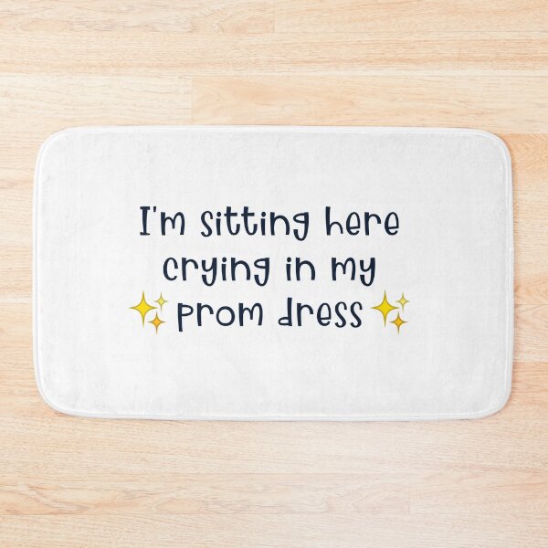 Item preview, I'm sitting here crying in my prom dress  designed and sold by Cloud Five.