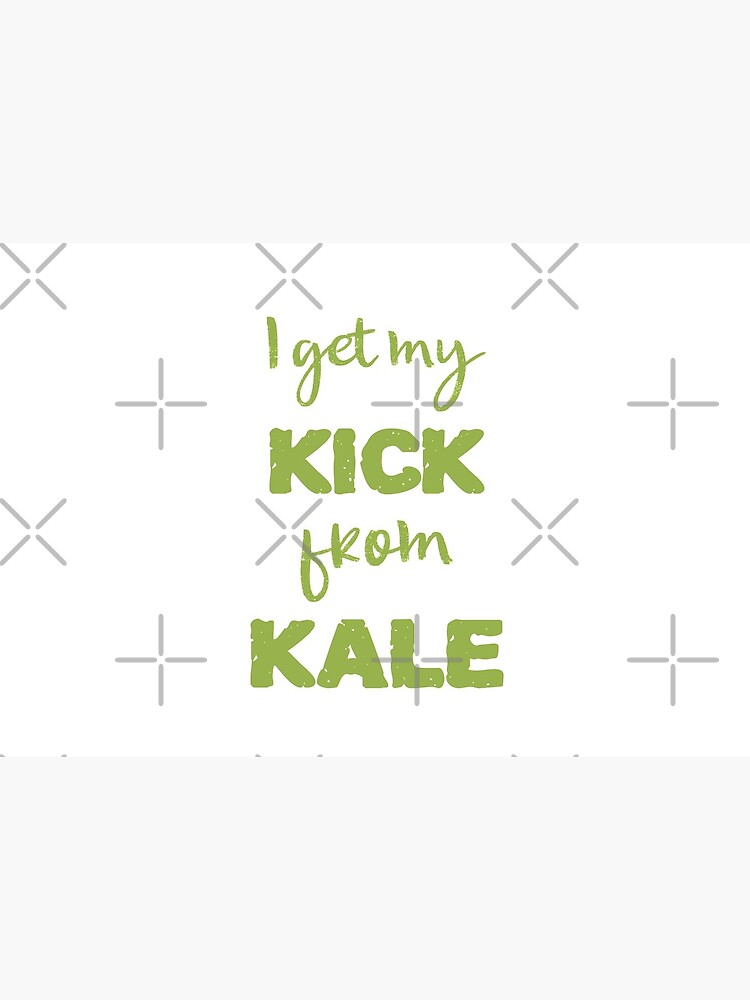I Get My Kick From Kale by nikkihstokes