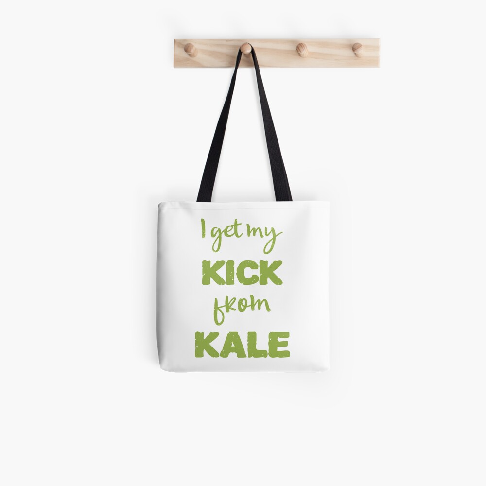 I Get My Kick From Kale Tote Bag