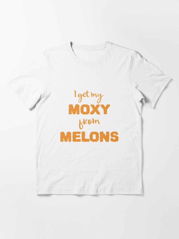 Alternate view of I Get My Moxie From Melons Essential T-Shirt