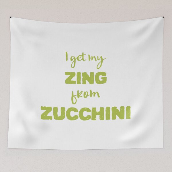 Item preview, I Get My Zing From Zucchini designed and sold by Sweevy Swag.