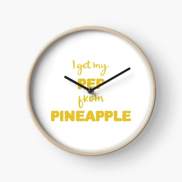 I Get My Pep From Pineapple Clock