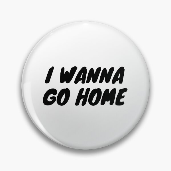 Item preview, I wanna go home designed and sold by imjenn.