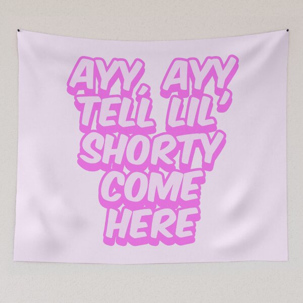 Item preview, ayy, ayy tell lil shorty come here designed and sold by adoresapphics.