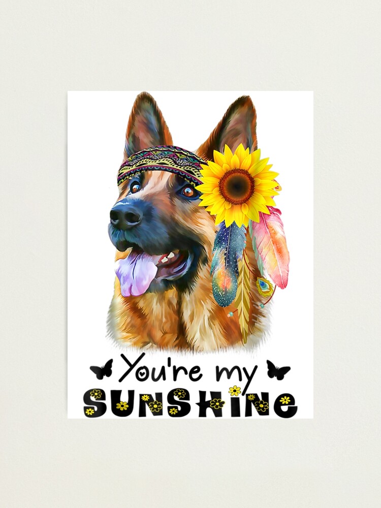You Are My Sunshine Sunflower German Shepherd Tshirt You Are My Sunshine Sunflower German Shepherd Tshirt
