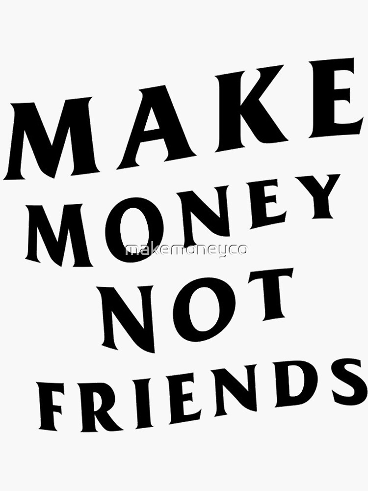 Make Money Not Amigos - Motivational Gift T-Shirt