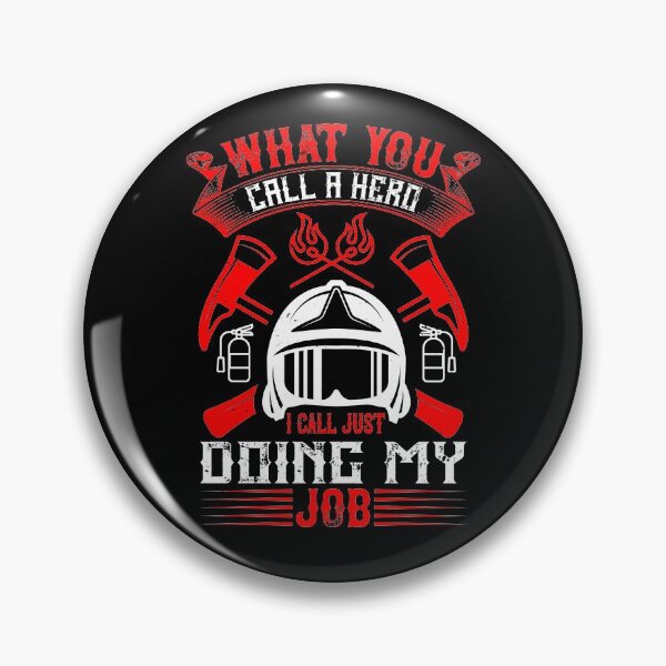 Item preview, What You Call A Hero, I Call Just Doing My Job designed and sold by GoodVibeDesign.