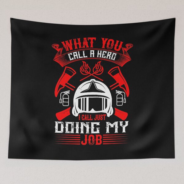 Item preview, What You Call A Hero, I Call Just Doing My Job designed and sold by GoodVibeDesign.