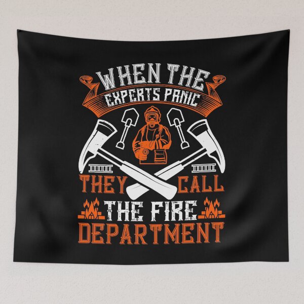 Item preview, When The Experts Panic, They Call The Fire Department designed and sold by GoodVibeDesign.