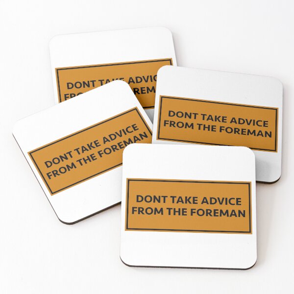 Item preview, Don't take advice from the foreman designed and sold by RossDillon.
