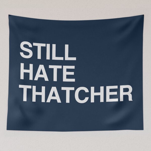 Item preview, STILL HATE THATCHER designed and sold by Confusion101.
