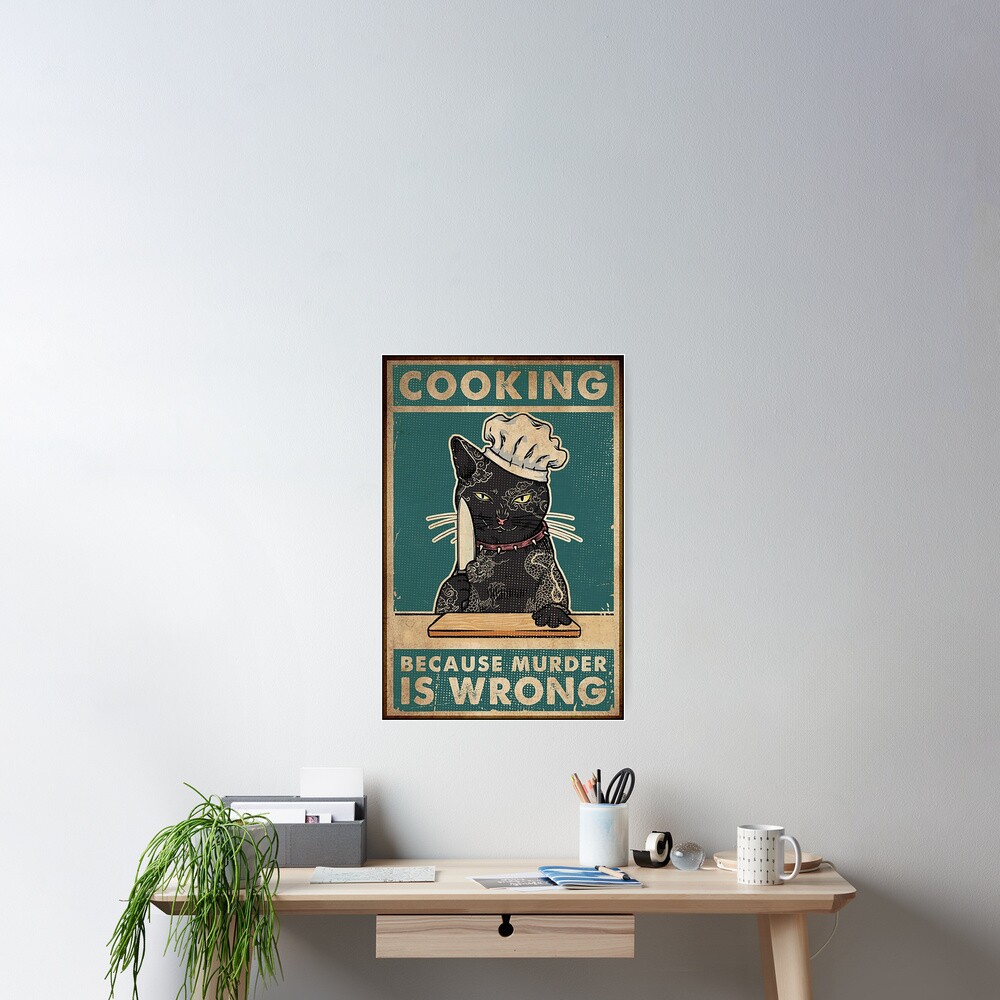 Black Cat Cooking because murder is wrong cat lover gifts Poster