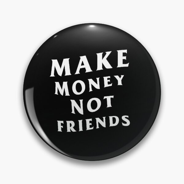 Item preview, Make Money Not Friends designed and sold by makemoneyco.