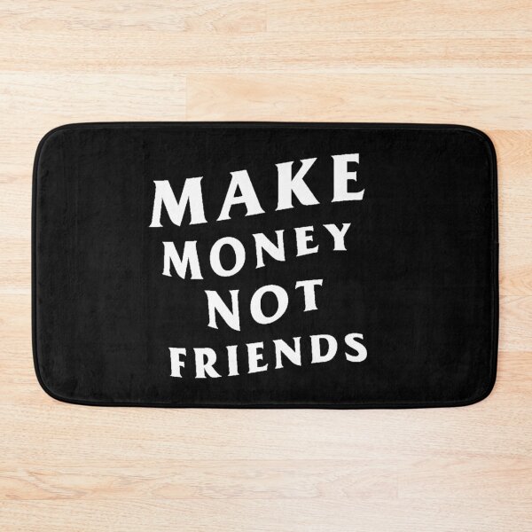 Item preview, Make Money Not Friends designed and sold by makemoneyco.
