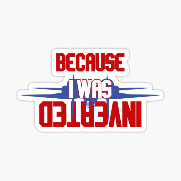 Because I Was Inverted Stickers Redbubble