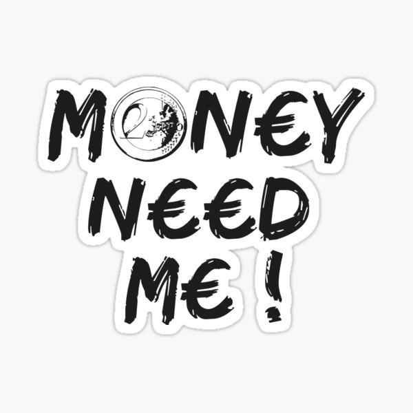Item preview, Sweetygangsta - Money Need Me designed and sold by sweetygangsta.