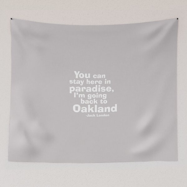 Item preview, I'm going back to Oakland. -Jack London designed and sold by Oaklandia.