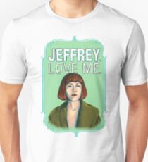 BIG LEBOWSKI-Maude Lebowski- Jeffrey. Love me. Unisex T-Shirt
