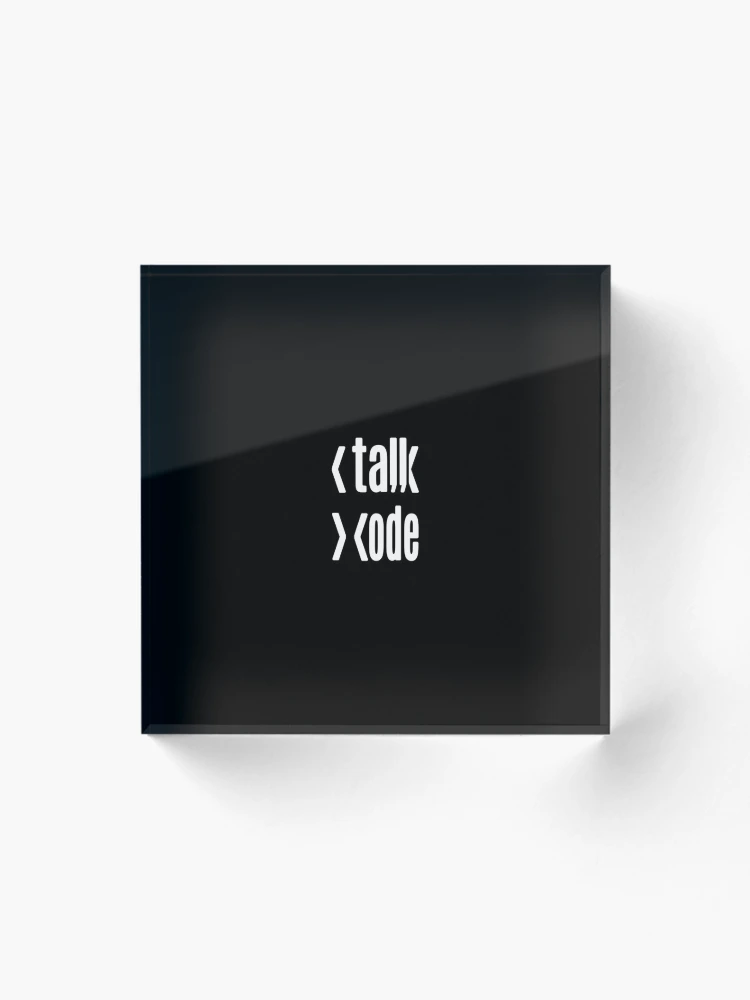Thumbnail 1 of 5, Acrylic Block, Less Talk More Code designed and sold by cheeryscript.
