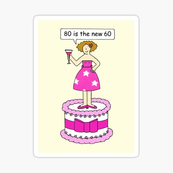 Happy 80th Birthday 80 is the New 60 Cartoon Humor Sticker