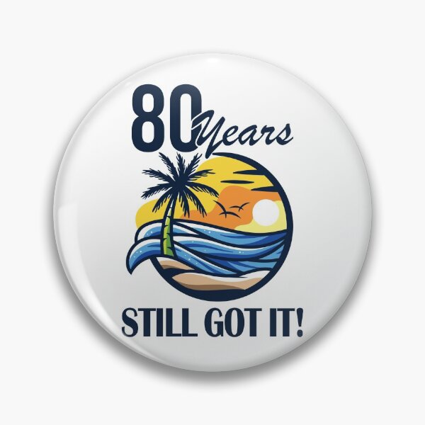 Item preview, 80 years - still got IT! designed and sold by Cutebutfunny.