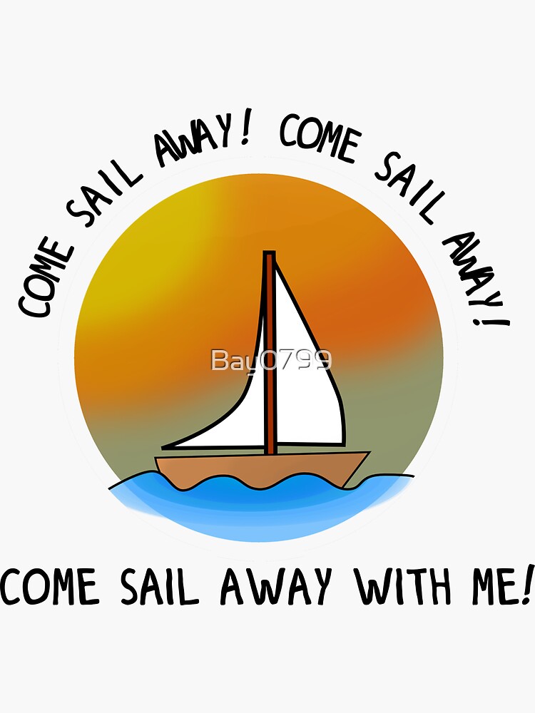 Come Sail Away - Styx Design by Bay0799