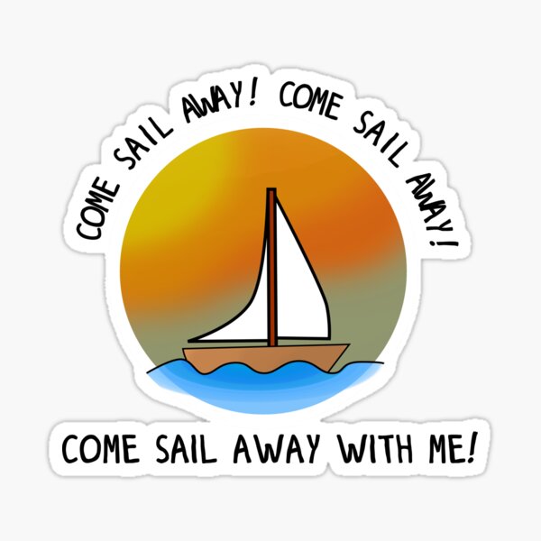 Come Sail Away - Styx Design Sticker