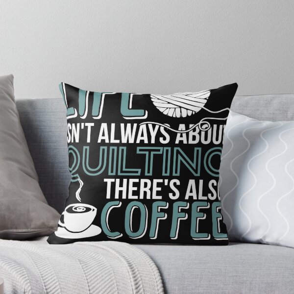 Item preview, Life isnt always about quilting there is Coffee designed and sold by Grinover.