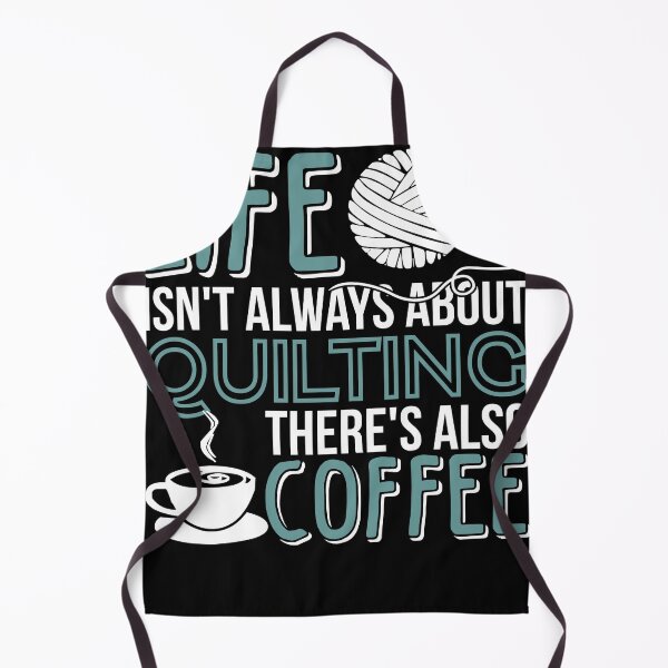 Item preview, Life isnt always about quilting there is Coffee designed and sold by Grinover.
