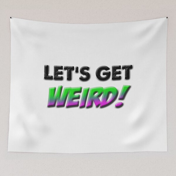 Item preview, Let's Get Weird! designed and sold by Poptopia.