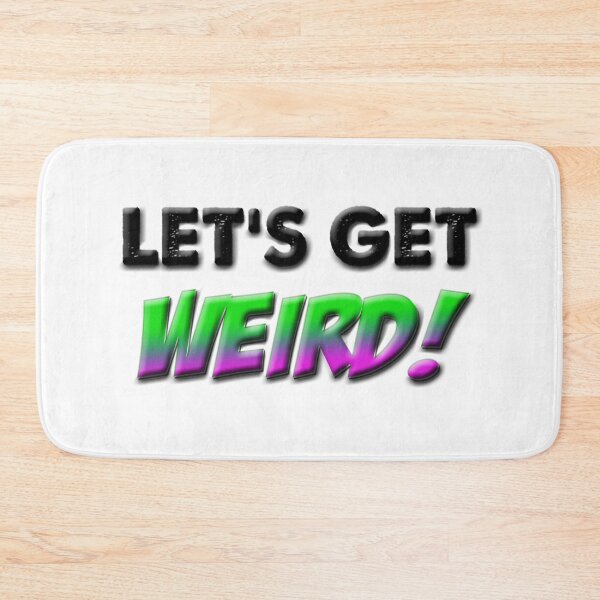 Item preview, Let's Get Weird! designed and sold by Poptopia.