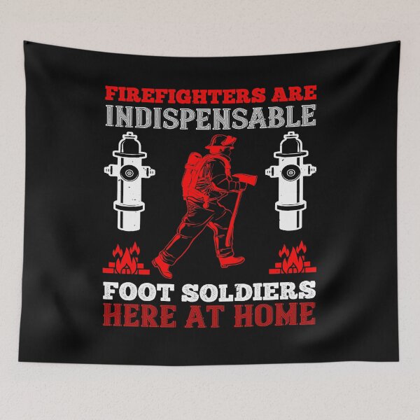 Item preview, Firefighters Are Indispensable Foot Soldiers Here At Home designed and sold by GoodVibeDesign.