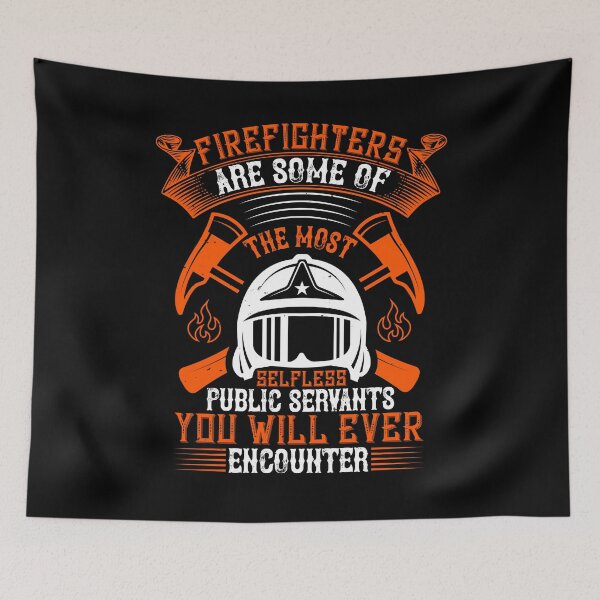 Item preview, Firefighters Are Some Of The Most Selfless Public Servants You Will Ever Encounter designed and sold by GoodVibeDesign.