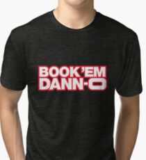 BOOK 'EM DANN-O! Tri-blend T-Shirt