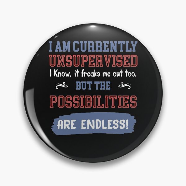Item preview, Funny  I Am currently unsupervised But The possibilities Are Endless designed and sold by iamspiner.