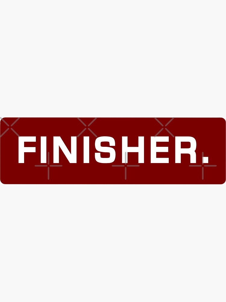 Finisher Sticker For Sale By Piywd Redbubble