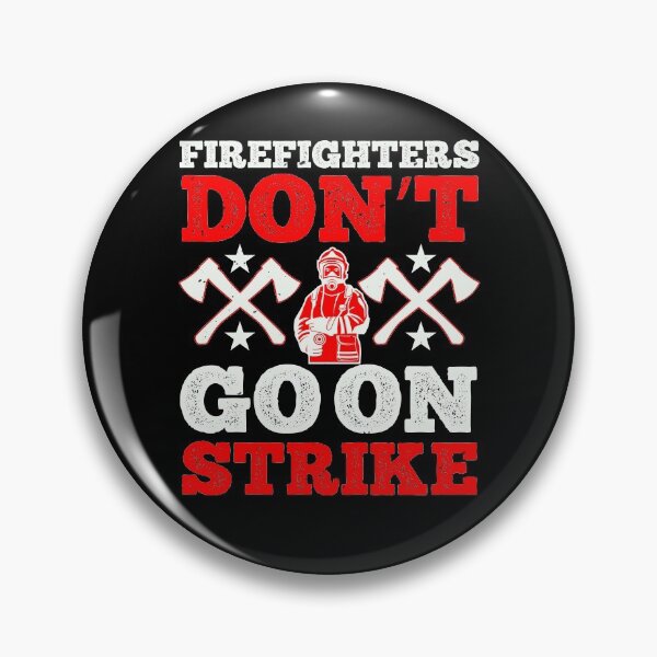 Item preview, Firefighters Don't Go On Strike designed and sold by GoodVibeDesign.