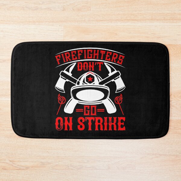 Item preview, Firefighters Don't Go On Strike designed and sold by GoodVibeDesign.