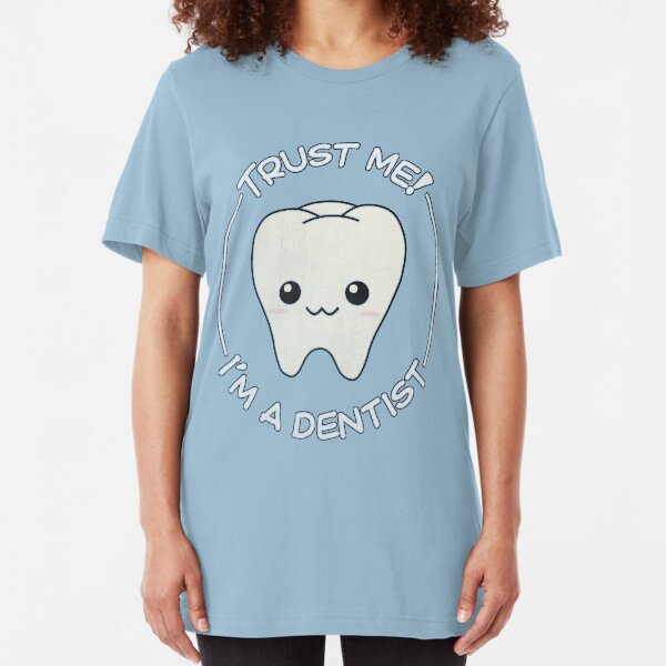 Trust a dentist Slim Fit T-Shirt