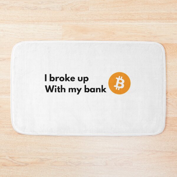 Item preview, I broke up with my bank (Bitcoin) designed and sold by Bouzdesigns.