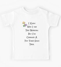 I knew who I was this morning Kids Tee