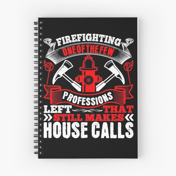 Item preview, Firefighting One Of The Few Professions Left That Still Makes House Calls  designed and sold by GoodVibeDesign.