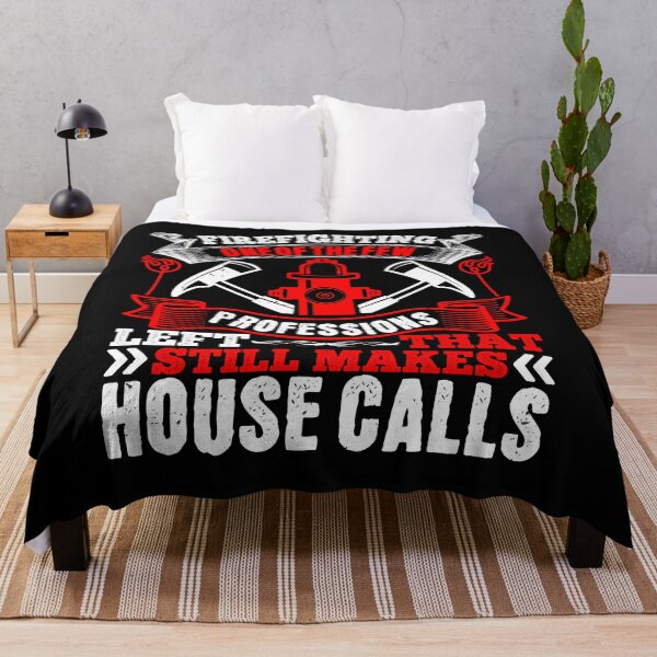 Item preview, Firefighting One Of The Few Professions Left That Still Makes House Calls  designed and sold by GoodVibeDesign.