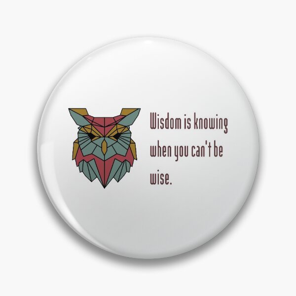 Item preview, Wisdom is knowing when you can't be wise designed and sold by Bees-Honey-Gift.