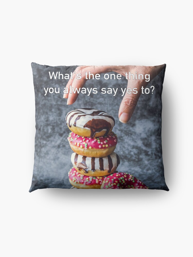 Alternate view of What's The One Thing You Always Say Yes To Floor Pillow
