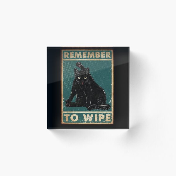 Black Cat Remember to wipe funny gift for cat lover Acrylic Block