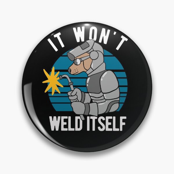 Item preview, Welding Dog - It Wont Weld Itself designed and sold by CanadianUnicorn.