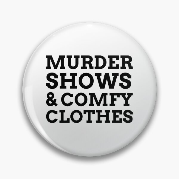 Item preview, Murder Shows And Comfy Clothes designed and sold by Lamebus.